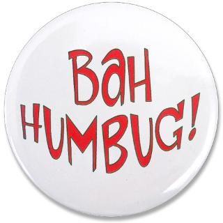 BAH Humbug 3.5 Button  Bah Humbug Anti Christmas & Anti Snow Gift