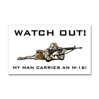 WATCH OUT MY MAN CARRIES AN M 16 Sticker by lovethetroops
