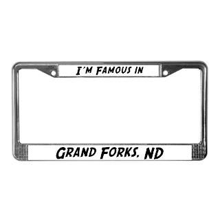 Famous in Grand Forks License Plate Frame for $15.00