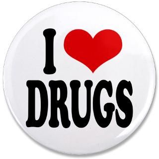 Drug Gifts  Drug Buttons  I Love Drugs 3.5 Button
