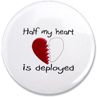Army Gifts  Army Buttons  Half My Heart Is Deployed 3.5 Button