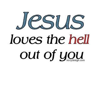 Jesus loves the hell Irony Design Fun Shop   Humorous & Funny T