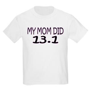 My Mom Did 13.1 T Shirt by t_shirt_kings