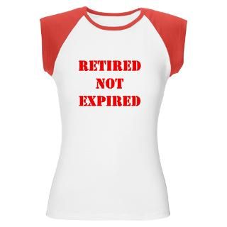 Retired, Not Expired Shirts and Gifts  Birthday Gift Ideas