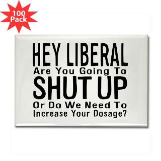 crazy liberals need medicatio rectangle magnet 10 $ 164 99