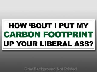 Carbon Footprint Up Your Liberal Ass Sticker Anti DNC