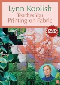 Lynn Koolish Experts Teach You Printing on Fabric DVD