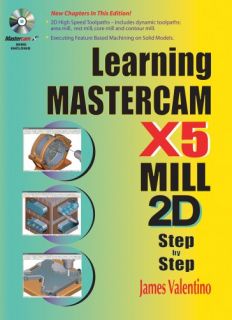 Learning Mastercam x5 Mill 2D Step by Step Book James Valentino Joseph