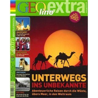 GEOlino Extra 11/2007 Unterwegs ins Unbekannte Abenteuerliche Reisen