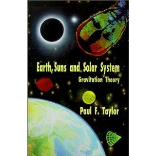 Earth, Suns and Solar System Gravitation Theory: Paul F