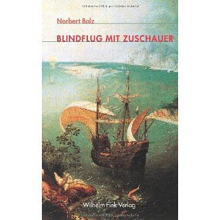 Blindflug mit Zuschauer Norbert Bolz Bücher