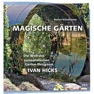 Magische Gärten Die Welt des surrealistischen Garten Designers Ivan