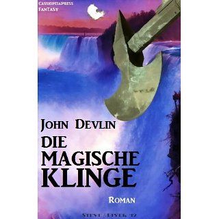 Die magische Klinge (Fantasy Roman) eBook: John Devlin: 