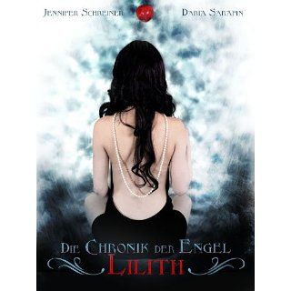 Die Chronik der Engel   Lilith eBook Jennifer Schreiner, Daria
