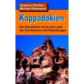 Kappadokien Ein Reiseführer durch das Land der Feenkamine und