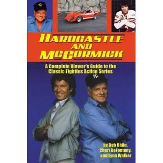 Hardcastle and McCormick A Complete Viewers Guide to the Classic