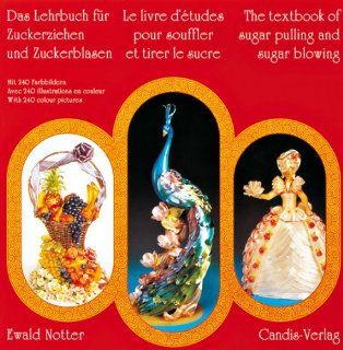 Das Lehrbuch für Zuckerblasen und Zuckerziehen /Le livre d