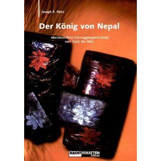 Der König von Nepal Abenteuerliche Schmugglergeschichten vom Dach