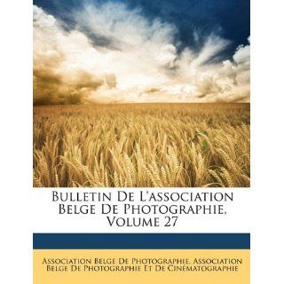 Bulletin de LAssociation Belge de Photographie, Volume 27 