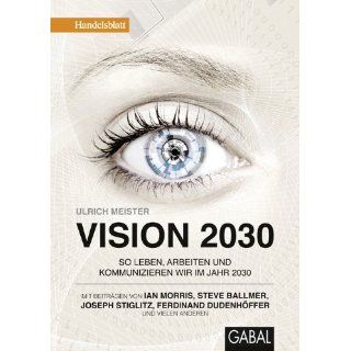 Vision 2030 So leben, arbeiten und kommunizieren wir im Jahr 2030