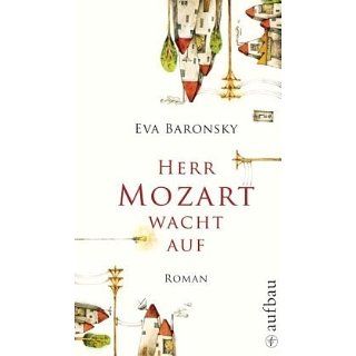 Herr Mozart wacht auf Roman Eva Baronsky Bücher