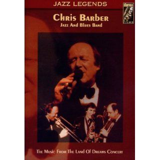 Chris Barber Jazz & Blues Band   Music from the Land of Dreams Concert