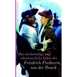 Das merkwürdige und abenteuerliche Leben des Friedrich Freiherrn von
