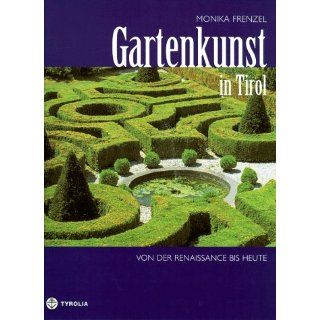 Gartenkunst in Tirol von der Renaissance bis heute. Historische