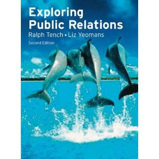 Exploring Public Relations Ralph Tench, Liz Yeomans