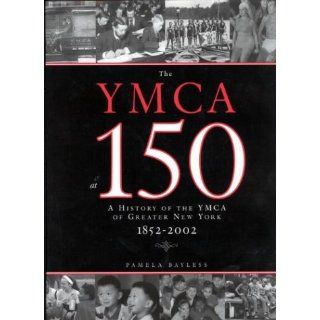 The YMCA at 150 A History of the YMCA of Greater New York 1852 2002