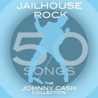 Jailhouse Rock: The Johnny Cash Collection (50 Songs): Johnny Cash