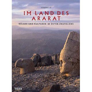 Im Land des Ararat Völker und Kulturen im Osten Anatoliens 