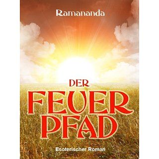 Der Feuerpfad: Esoterischer Roman eBook: Ramananda: Kindle