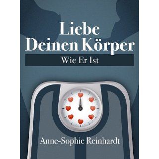Liebe Deinen Körper Wie Er Ist eBook Anne Sophie Reinhardt, Birke