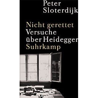Nicht gerettet Versuche nach Heidegger Peter Sloterdijk