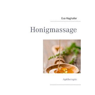 Honigmassage Apitherapie eBook Eva Haghofer Kindle Shop