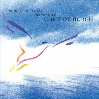 Spark to a Flame   The Very Best of Chris de Burgh Musik