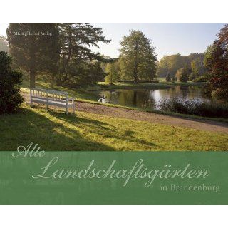 Alte Landschaftsgärten in Brandenburg. Versteckte Schönheiten neu