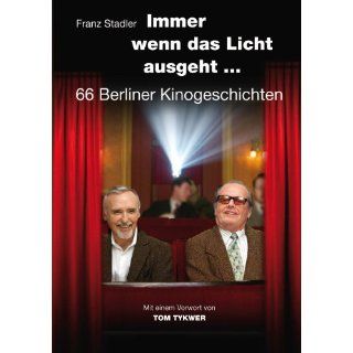 Immer wenn das Licht ausgeht  66 Berliner Kinogeschichten 