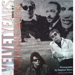 The Velvet Years Warhols Factory, 1965 67 Stephen Shore
