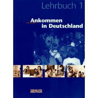 Ankommen in Deutschland, neue Rechtschreibung, Bd.1, Lehrbuch 