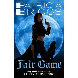 Fair Game: An Alpha and Omega novel eBook: Patricia Briggs: 