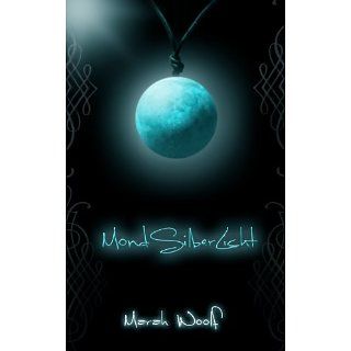 MondSilberLicht (MondLichtSaga Band 1) eBook Marah Woolf 