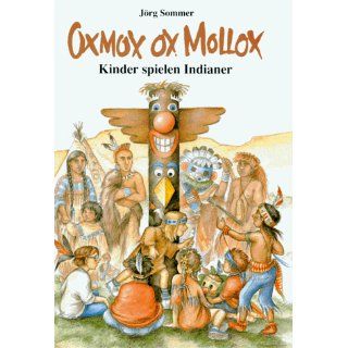 Oxmox ox Mollox. Kinder spielen Indianer Gesellschaft für