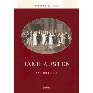 Jane Austen und ihre Zeit Deirdre Le Faye, Anja