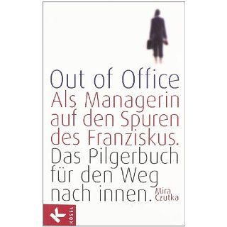 Out of Office Als Managerin auf den Spuren des Franziskus   Das