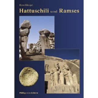Hattuschili und Ramses. Hethiter und Ägypter   ihr langer Weg zum