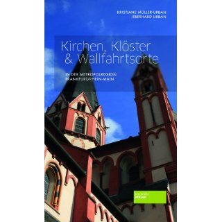 Kirchen, Klöster & Wallfahrtsorte Kristiane Müller Urban