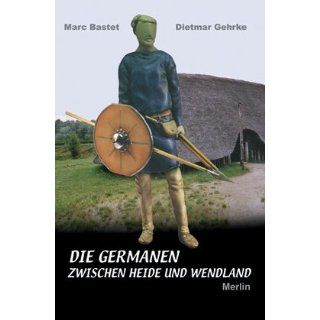 Die Germanen zwischen Heide und Wendland Marc Bastet