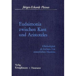 Eudaimonia zwischen Kant und Aristoteles. Glückseligkeit als